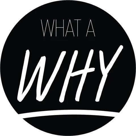 what a WHY